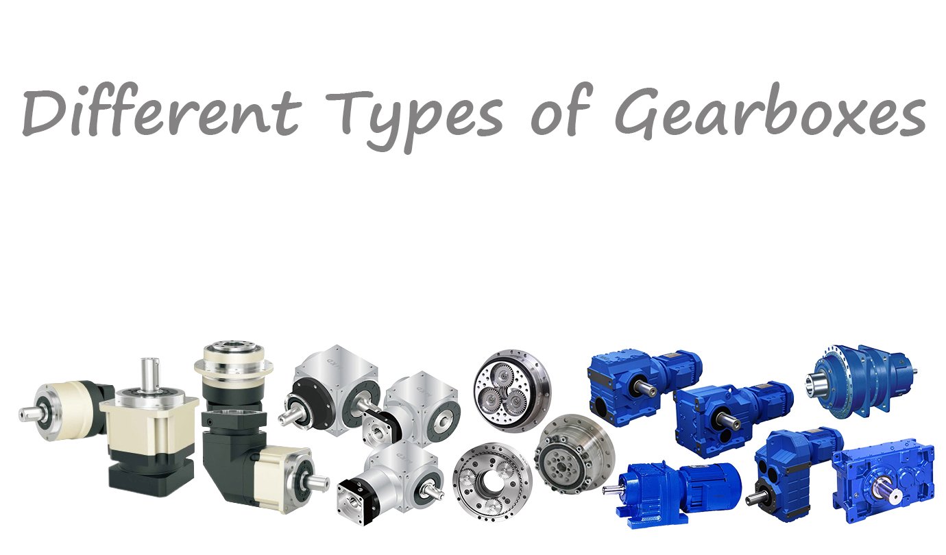 What are the Different Types of Gearboxes - Servo Gearbox Manufacturer
